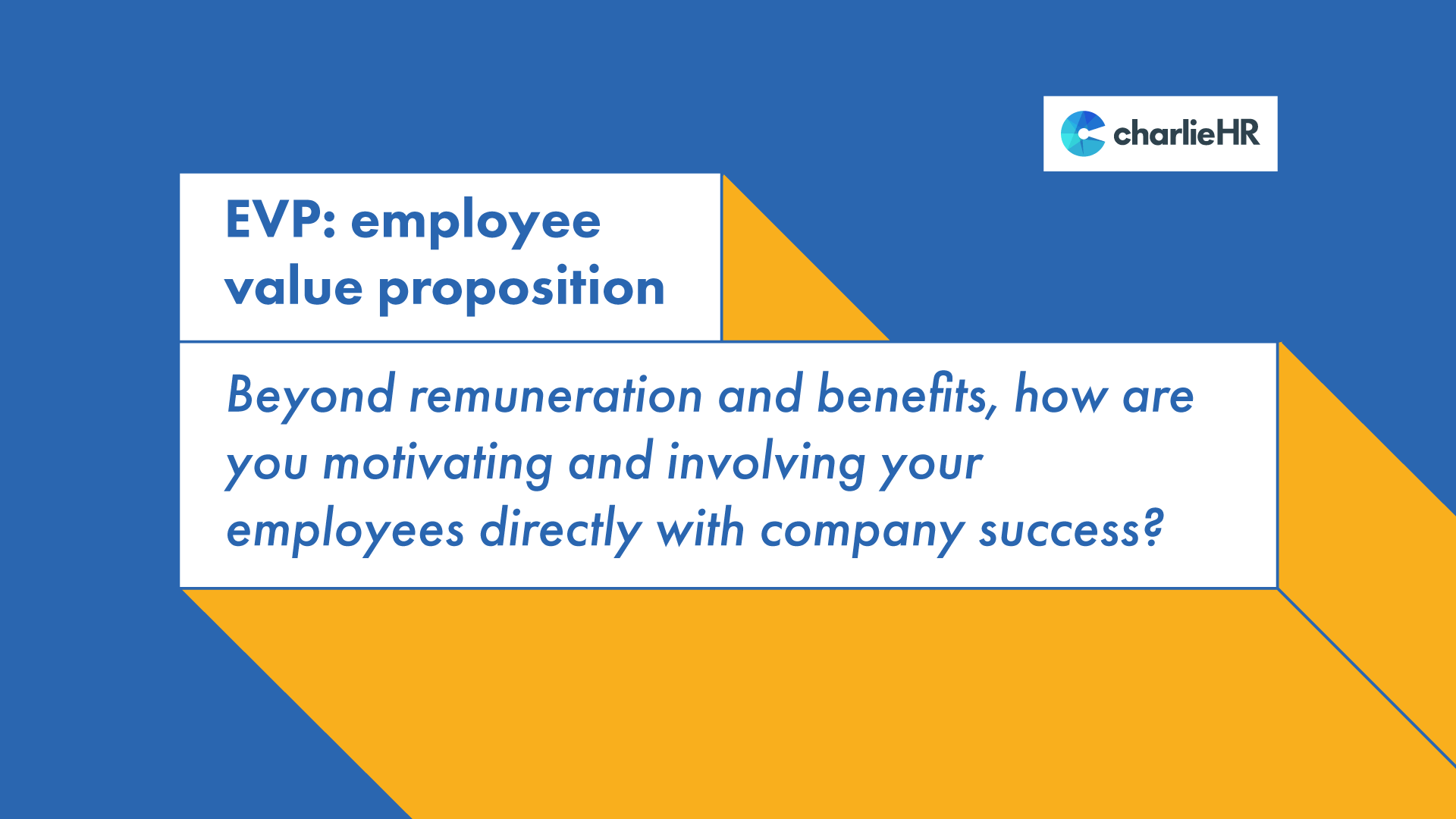 Employee Value Proposition - how are you motivation your employees beyond remuneration and benefits