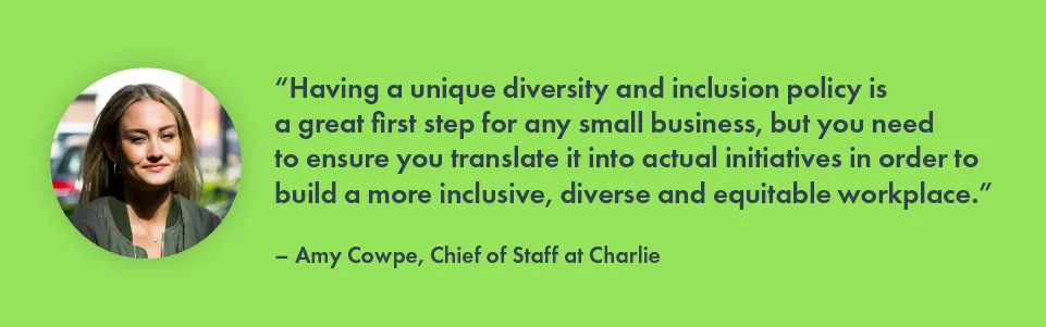 A diversity and inclusion policy needs to translate into actual initiatives